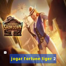 jogar fortune tiger 2